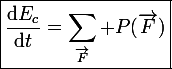 \large\boxed{\frac{\mathrm{d}E_c}{\mathrm{d}t}=\sum_{\vec{F}} P(\vec{F})}