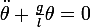 \large\ddot{\theta}+\frac{g}{l}\theta=0