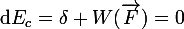 \large\mathrm{d}E_c=\delta W(\vec{F})=0