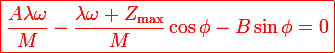 \large\red\boxed{\frac{A\lambda\omega}{M}-\frac{\lambda\omega Z_\mathrm{max}}{M}\cos\phi-B\sin\phi=0}