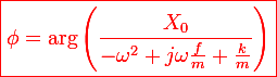 \large\red\boxed{\phi=\mathrm{arg}\left(\frac{X_0}{-\omega^2+j\omega\frac{f}{m}+\frac{k}{m}}\right)}