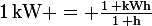 \large\rm{1\,kW = \frac{1\, kWh}{1\, h}}