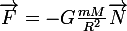\large\vec{F}=-G\frac{mM}{R^2}\vec{N}