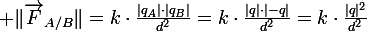 \large \|\vec{F}_{A/B}\|=k\cdot\frac{|q_A|\cdot|q_B|}{d^2}=k\cdot\frac{|q|\cdot|-q|}{d^2}=k\cdot\frac{|q|^2}{d^2}