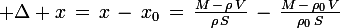 \large \Delta x\,=\,x\,-\,x_0\,=\,\frac{M\,-\,\rho\,V}{\rho\,S}\,-\,\frac{M\,-\,\rho_0\,V}{\rho_0\,S}