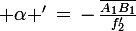 \large \alpha '\,=\,-\,\frac{\bar{A_1B_1}}{f_2'}