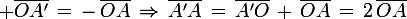 \large \bar{OA'}\,=\,-\,\bar{OA}\,\Rightarrow\,\bar{A'A}\,=\,\bar{A'O}\,+\,\bar{OA}\,=\,2\,\bar{OA}