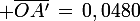\large \bar{OA'}\,=\,0,0480