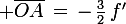 \large \bar{OA}\,=\,-\,\frac{3}{2}\,f'