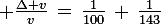 \large \frac{\Delta v}{v}\,=\,\frac{1}{100}\,+\,\frac{1}{143}