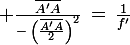 \large \frac{\bar{A'A}}{-\,\left(\frac{\bar{A'A}}{2}\right)^2}\,=\,\frac{1}{f'}