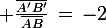 \large \frac{\bar{A'B'}}{\bar{AB}}\,=\,-2