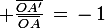 \large \frac{\bar{OA'}}{\bar{OA}}\,=\,-\,1
