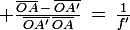 \large \frac{\bar{OA}\,-\,\bar{OA'}}{\bar{OA'}\,\bar{OA}}\,=\,\frac{1}{f'}