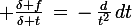 \large \frac{\delta f}{\delta t}\,=\,-\,\frac{d}{t^2}\,dt