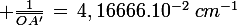 \large \frac{1}{\bar{OA'}}\,=\,4,16666.10^{-2}\,\,cm^{-1}