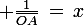 \large \frac{1}{\bar{OA}}\,=\,x
