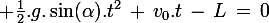 \large \frac{1}{2}.g.\sin(\alpha).t^2\,+\,v_0.t\,-\,L\,=\,0