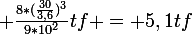 \large \frac{8*(\frac{30}{3,6})^{3}}{9*10^{2}}tf = 5,1tf