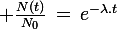 \large \frac{N(t)}{N_0}\,=\,e^{-\lambda.t}