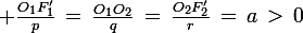 \large \frac{O_1F'_1}{p}\,=\,\frac{O_1O_2}{q}\,=\,\frac{O_2F'_2}{r}\,=\,a\,>\,0