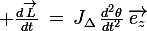 \large \frac{d\vec{L}}{dt}\,=\,J_{\Delta}\,\frac{d^2\theta}{dt^2}\,\vec{e_z}