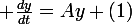 \large \frac{dy}{dt}=Ay (1)