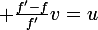 \large \frac{f'-f}{f'}v=u