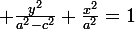 \large \frac{y^2}{a^2-c^2}+\frac{x^2}{a^2}=1