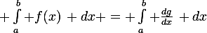 \large \int_{a}^{b} f(x)\, dx = \int_{a}^{b} \frac{dg}{dx}\, dx