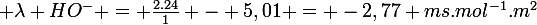 \large \lambda HO^{-} = \frac{2.24}{1} - 5,01 = -2,77 ms.mol^{-1}.m^{2}