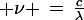 \large \nu \,=\,\frac{c}{\lambda}