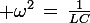 \large \omega^2\,=\,\frac{1}{LC}