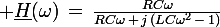 \large \underline{H}(\omega)\,=\,\frac{RC\omega}{RC\omega\,+\,j\,\left(LC\omega^2\,-\,1\right)}