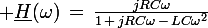 \large \underline{H}(\omega)\,=\,\frac{jRC\omega}{1\,+\,jRC\omega\,-\,LC\omega^2}