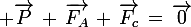 \large \vec{P}\,+\,\vec{F_A}\,+\,\vec{F_c}\,=\,\vec{0}