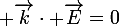 \large \vec{k}\cdot \vec{E}=0