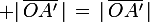 \large |\,\bar{OA'}\,|\,=\,|\,\bar{OA'}\,|