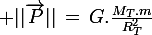 \large ||\vec{P}||\,=\,G.\frac{M_T.m}{R_T^2}