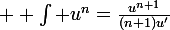 \large  \int u^n=\frac{u^{n+1}}{(n+1)u'}