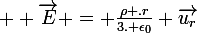 \large  \vec{E} = \frac{\rho .r}{3. \epsilon_0} \vec{u_r}