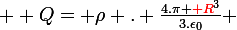 \large  Q= \rho . \frac{4.\pi {\red R}^3}{3.\epsilon_0} 