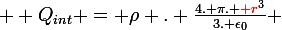 \large  Q_{int} = \rho . \frac{4. \pi. {\red r}^3}{3. \epsilon_0} 