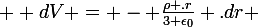 \large  dV = - \frac{\rho .r}{3 \epsilon_0} .dr 