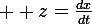 \large  z=\frac{dx}{dt}