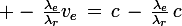 \large -\,\frac{\lambda_e}{\lambda_r}v_e\,=\,c\,-\,\frac{\lambda_e}{\lambda_r}\,c