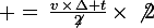 \large =\,\frac{v\,\times\,\Delta t}{\not{2}}\,\times\,\not{2}