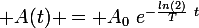 \large A(t) = A_0~e^{-\frac{ln(2)}{T}~t}