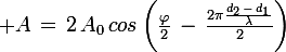 \large A\,=\,2\,A_0\,cos\left(\frac{\varphi}{2}\,-\,\frac{2\pi\frac{d_2\,-\,d_1}{\lambda}}{2}\right)