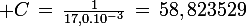 \large C\,=\,\frac{1}{17,0.10^{-3}}\,=\,58,823529